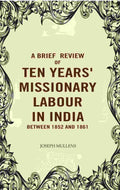 A Brief review of Ten years' Missionary Labour in India between 1852 and 1861 - Gyan Books | Grocsy