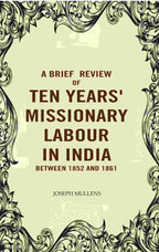 A Brief review of Ten years' Missionary Labour in India between 1852 and 1861 - Gyan Books | Grocsy