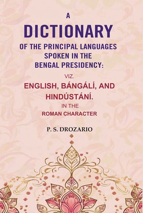 A Dictionary of the Principal Languages Spoken in the Bengal Presidency : Viz. English, Bángálí, and Hindústání. In the Roman Character - Gyan Books | Grocsy