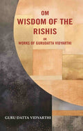 Om Wisdom of the Rishis: Or Works of Gurudatta Vidyarthi - Gyan Books | Grocsy
