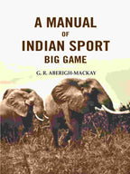 A manual of Indian sport Big Game - Gyan Books | Grocsy