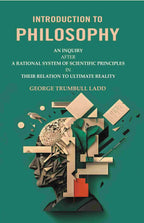 Introduction to Philosophy: An Inquiry after a Rational System of Scientific Principles in their Relation to Ultimate Reality - Gyan Books | Grocsy