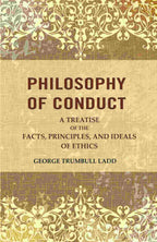 Philosophy of Conduct: A Treatise of the Facts, Principles, and Ideals of Ethics - Gyan Books | Grocsy