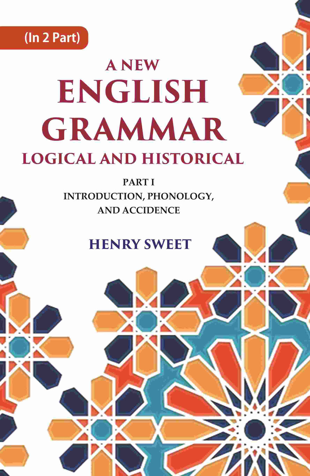 A New English Grammar Logical and Historical: Introduction, Phonology, and Accidence 1st - Gyan Books | Grocsy