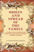 Origin and Spread of the Tamils: (A Course of Two Lectures Delivered Under the Sankara-Parvati Endowment, University of Madras) - Gyan Books | Grocsy