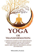 Yoga Or Transformation: A Comparative Statement Of The Various Religious Dogmas Concerning The Soul And Its - Gyan Books | Grocsy