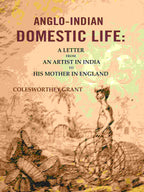 Anglo-indian Domestic Life: A Letter from an Artist in India to His Mother in England - Gyan Books | Grocsy