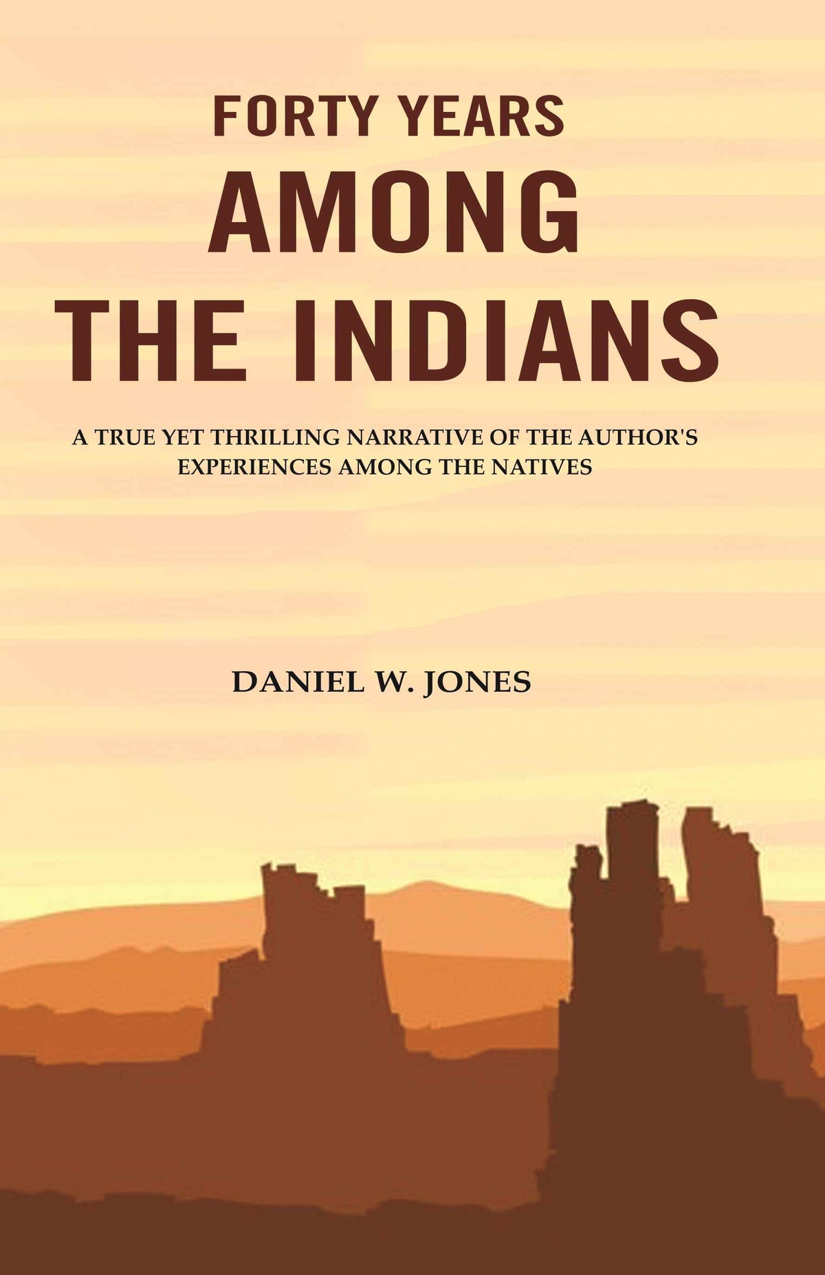 Forty Years among the Indians: A True yet Thrilling Narrative of the Author's Experiences among the Natives - Gyan Books | Grocsy