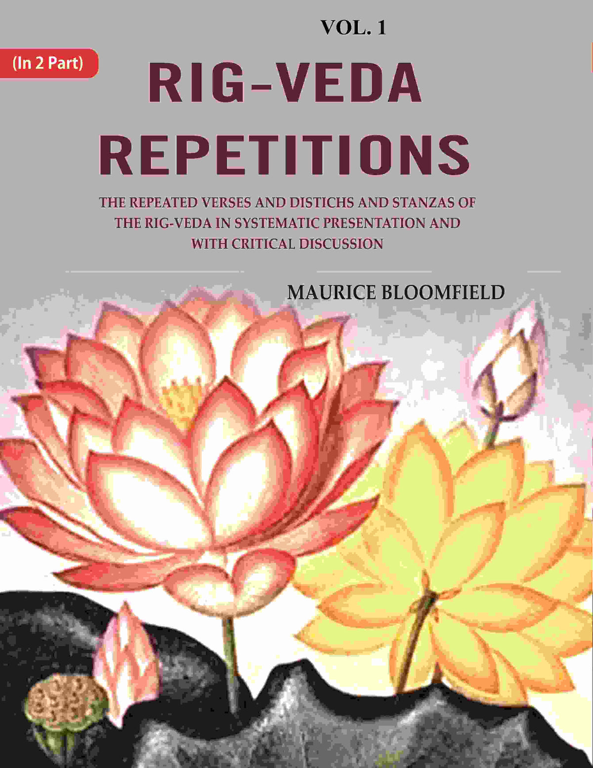 Rig-Veda Repetitions: The Repeated Verses And Distichs And Stanzas Of The Rig-Veda In Systematic - Gyan Books | Grocsy