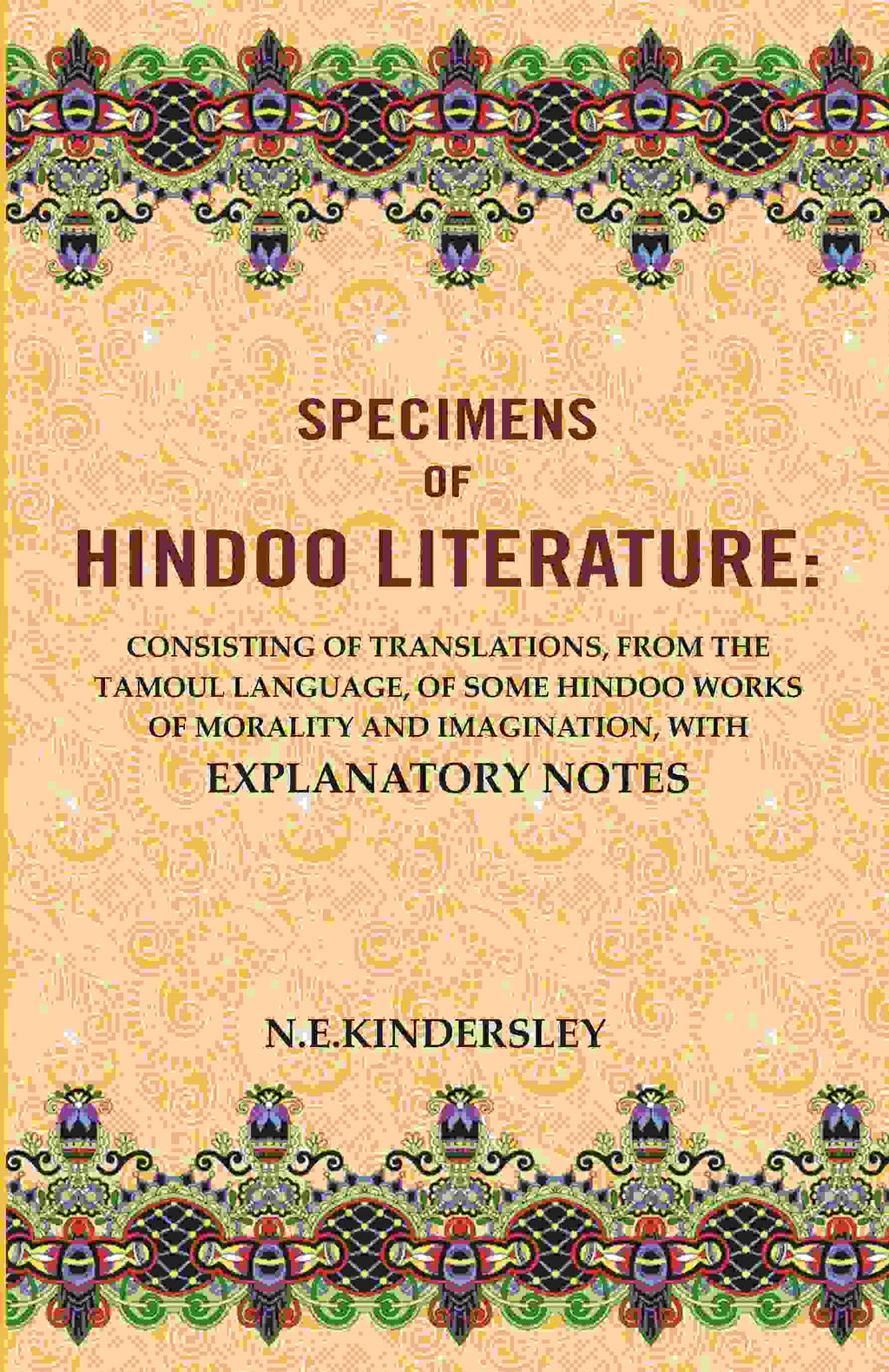 Specimens Of Hindoo Literature: Consisting Of Translations, From The Tamoul Language, Of Some Hindoo Works - Gyan Books | Grocsy