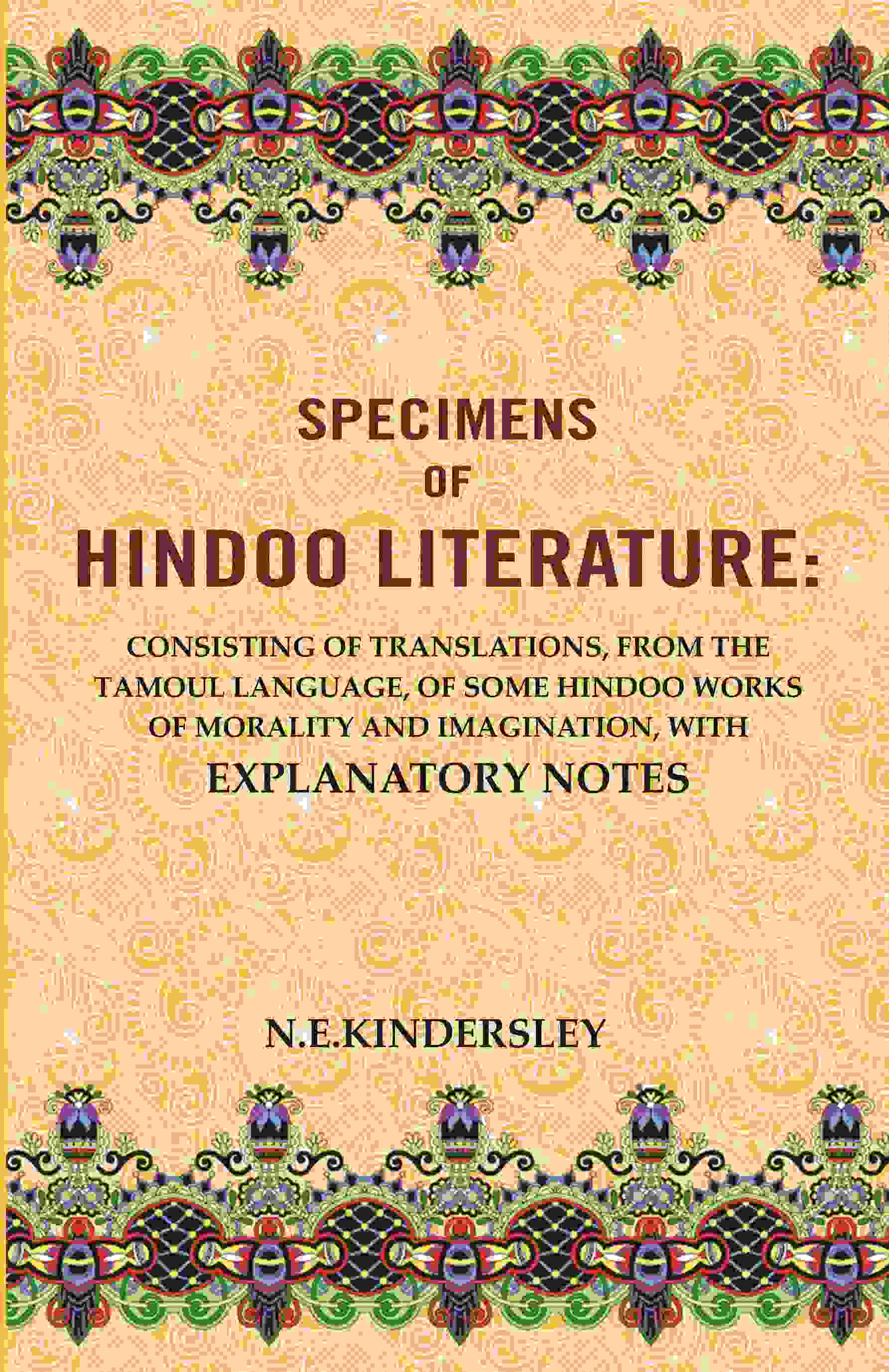 Specimens Of Hindoo Literature: Consisting Of Translations, From The Tamoul Language, Of Some Hindoo Works - Gyan Books | Grocsy