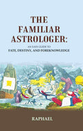 The Familiar Astrologer: An Easy Guide to Fate, Destiny, and Foreknowledge - Gyan Books | Grocsy