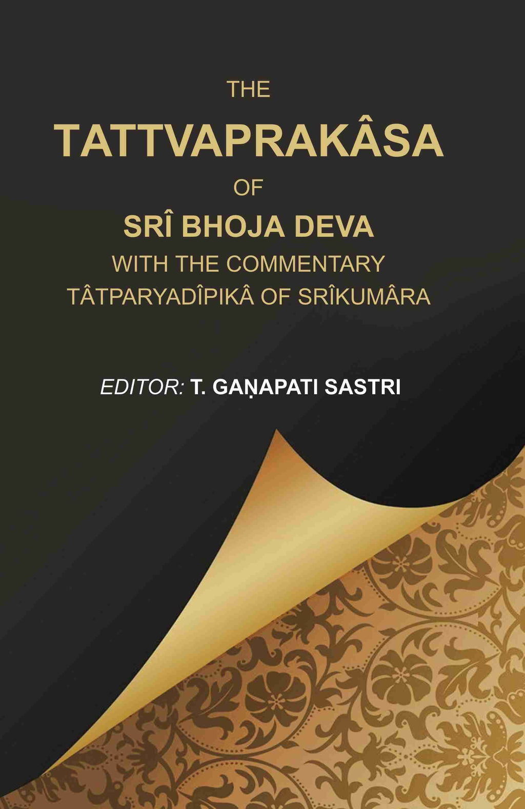 The Tattvaprakâsa of Srî Bhoja Deva with the commentary Tâtparyadîpikâ of Srîkumâra - Gyan Books | Grocsy