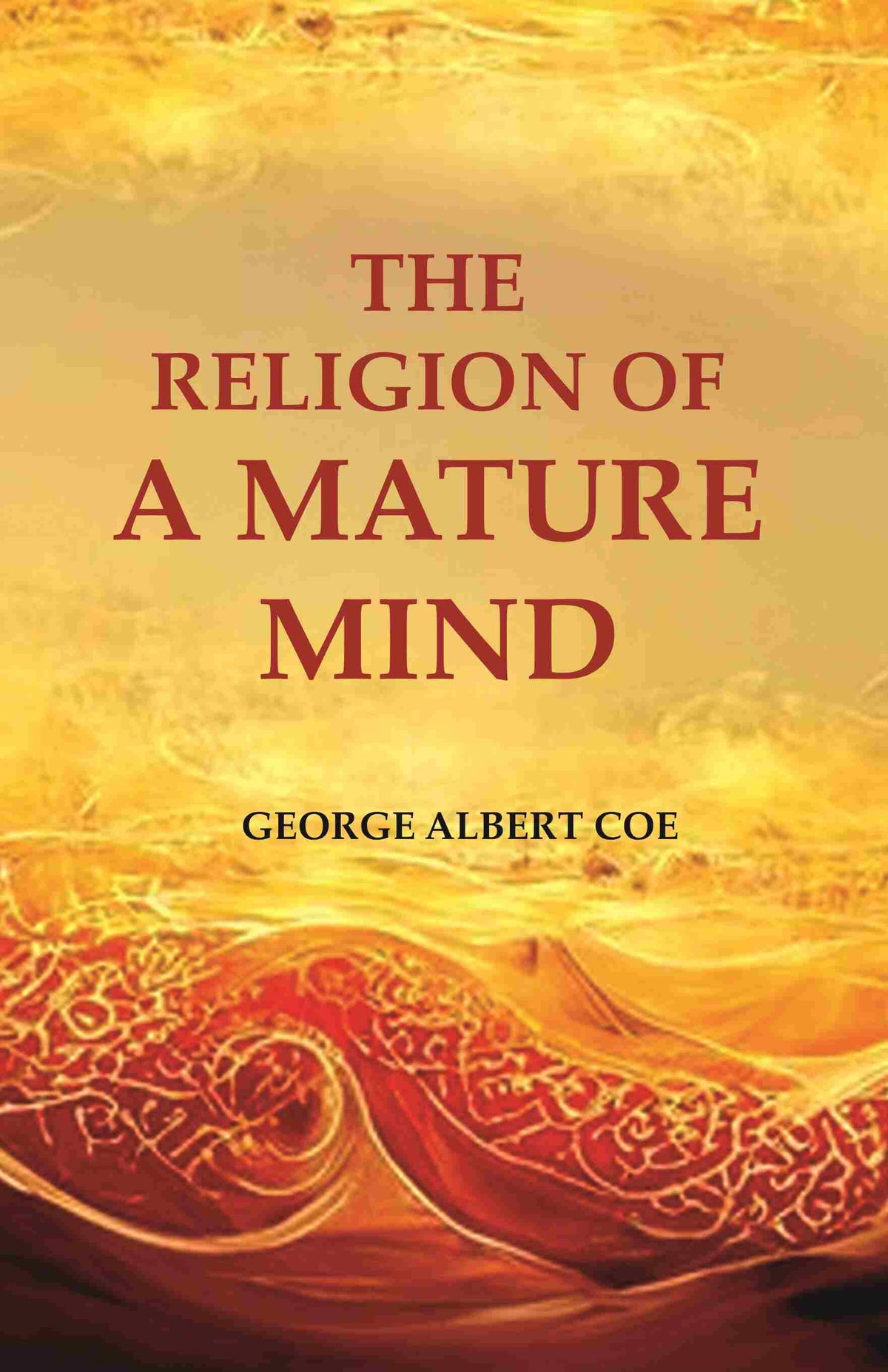 The Religion of a Mature Mind - Gyan Books | Grocsy