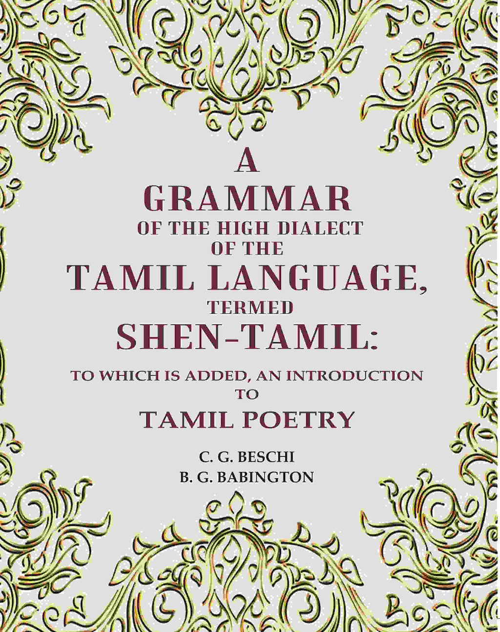 A Grammar of the High Dialect of the Tamil Language, Termed Shen-Tamil: To which is added, an Introduction to Tamil Poetry - Gyan Books | Grocsy