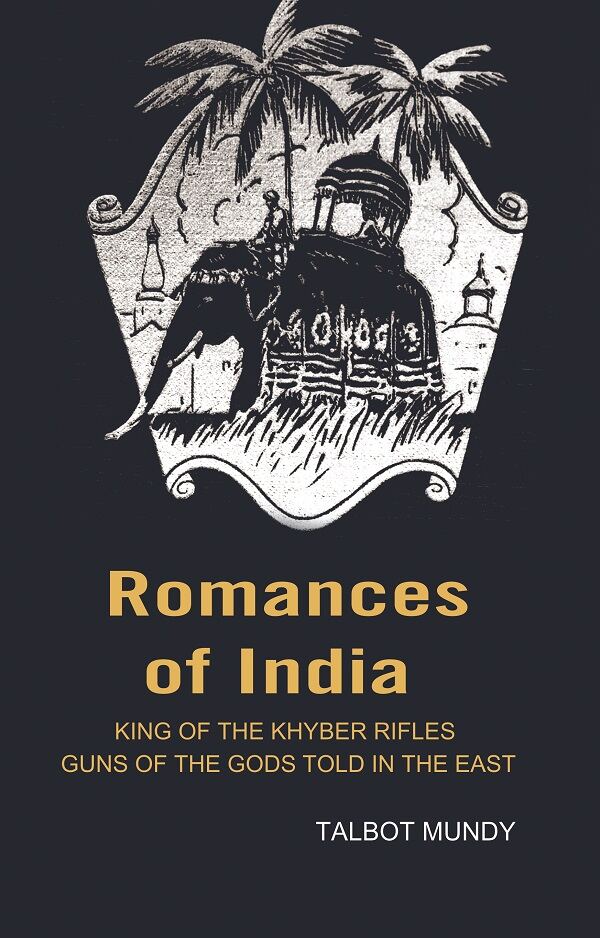 Romances of India: King of the Khyber rifles guns of the Gods told in the East - Gyan Books | Grocsy