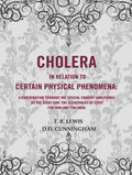 Cholera In Relation To Certain Physical Phenomena: A Contribution Towards The Special Enquiry Sanctioned - Gyan Books | Grocsy