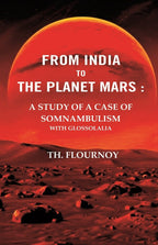 From India to the Planet Mars : A Study of A Case of Somnambulism With Glossolalia - Gyan Books | Grocsy