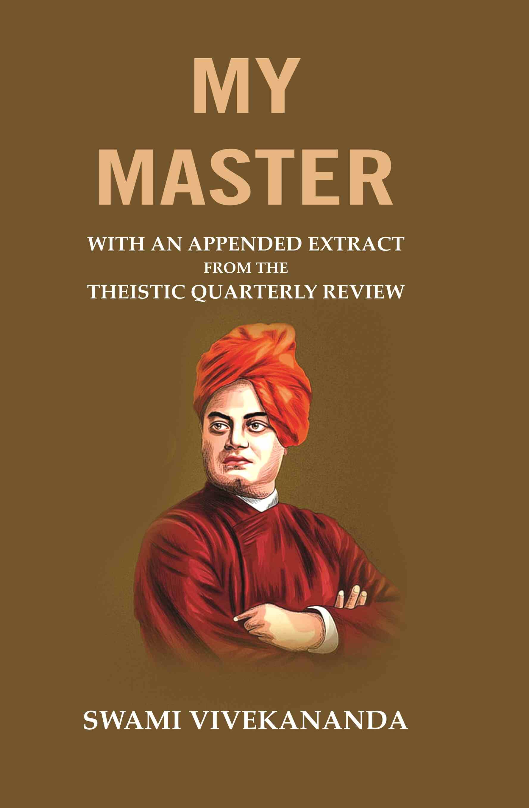 My Master: With an Appended Extract from the Theistic Quarterly Review - Gyan Books | Grocsy