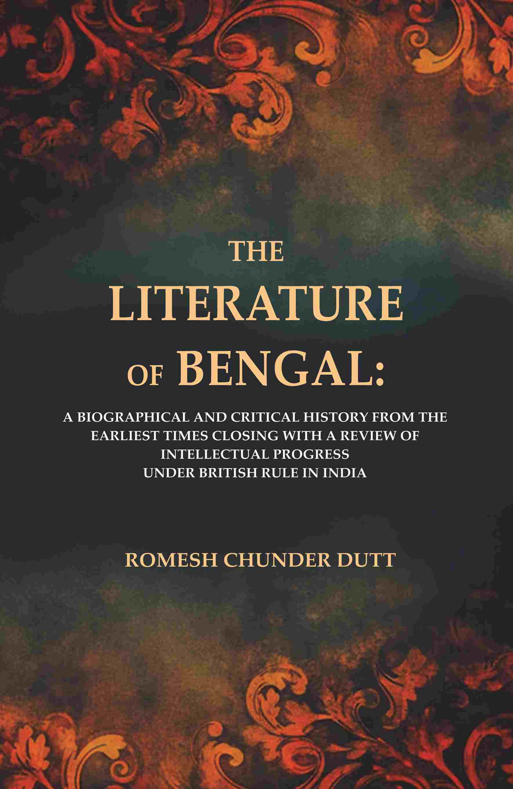 The Literature Of Bengal: A Biographical And Critical History From The Earliest Times, Closing With A - Gyan Books | Grocsy