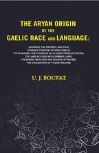 The Aryan Origin Of The Gaelic Race And Language: Showing The Present And Past Literary Position Of Irish - Gyan Books | Grocsy