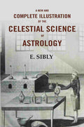 A New and Complete Illustration of the Celestial Science of Astrology - Gyan Books | Grocsy