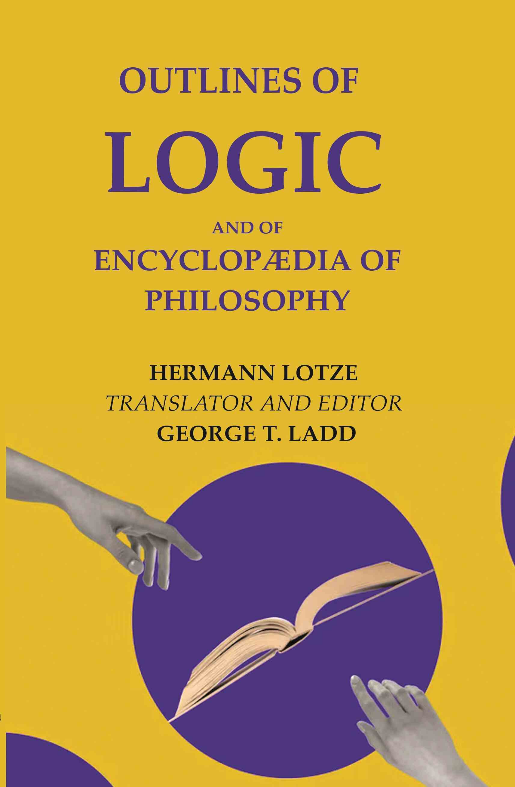 Outlines of Logic: And of Encyclopædia of philosophy - Gyan Books | Grocsy