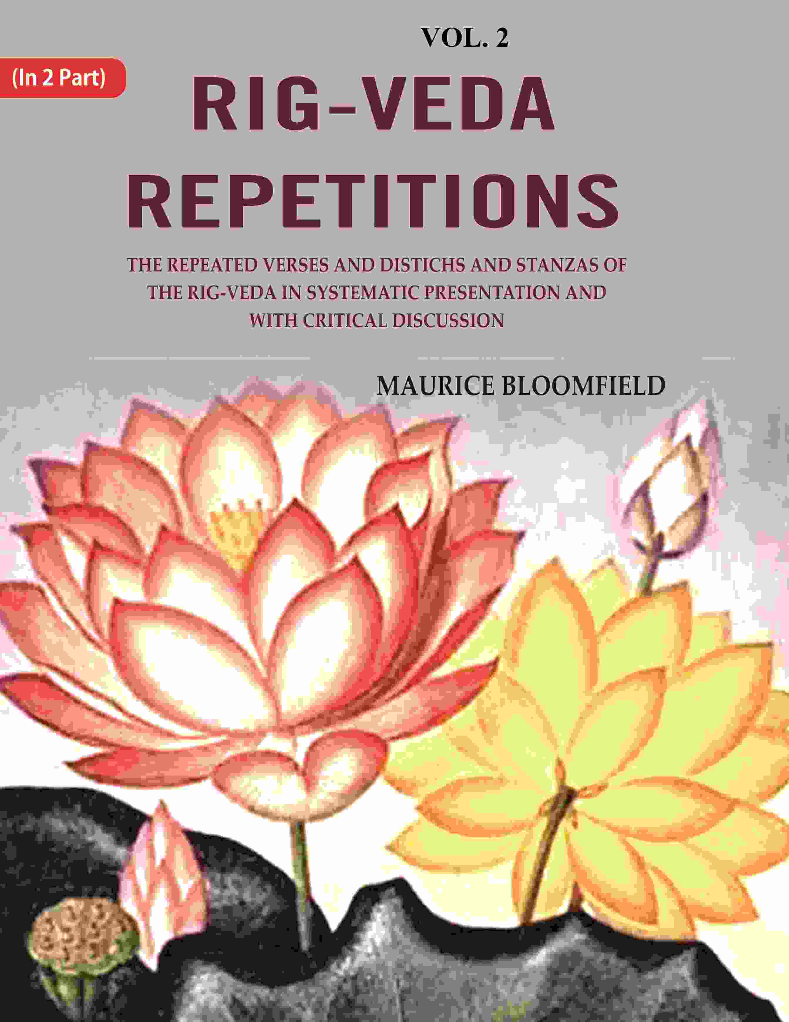 Rig-Veda Repetitions: The Repeated Verses And Distichs And Stanzas Of The Rig-Veda In Systematic - Gyan Books | Grocsy