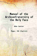 Manual of the Archconfraternity of the Holy Face:followed by the little office of the holy name of God - Gyan Books | Grocsy