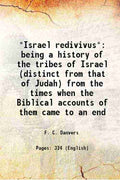 Israel redivivus Being a history of the tribes of Israel (distinct from that of Judah) from the times when the Biblical accounts of them came to an end - Gyan Books | Grocsy