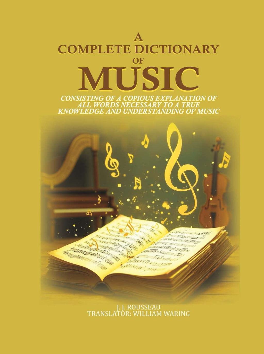 A Complete Dictionary of Music: consisting of a copious explanation of all words necessary to a true knowledge and understanding of music - Gyan Books | Grocsy