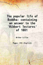 The popular life of Buddha containing an answer to the "Hibbert lectures" of 1881 - Gyan Books | Grocsy