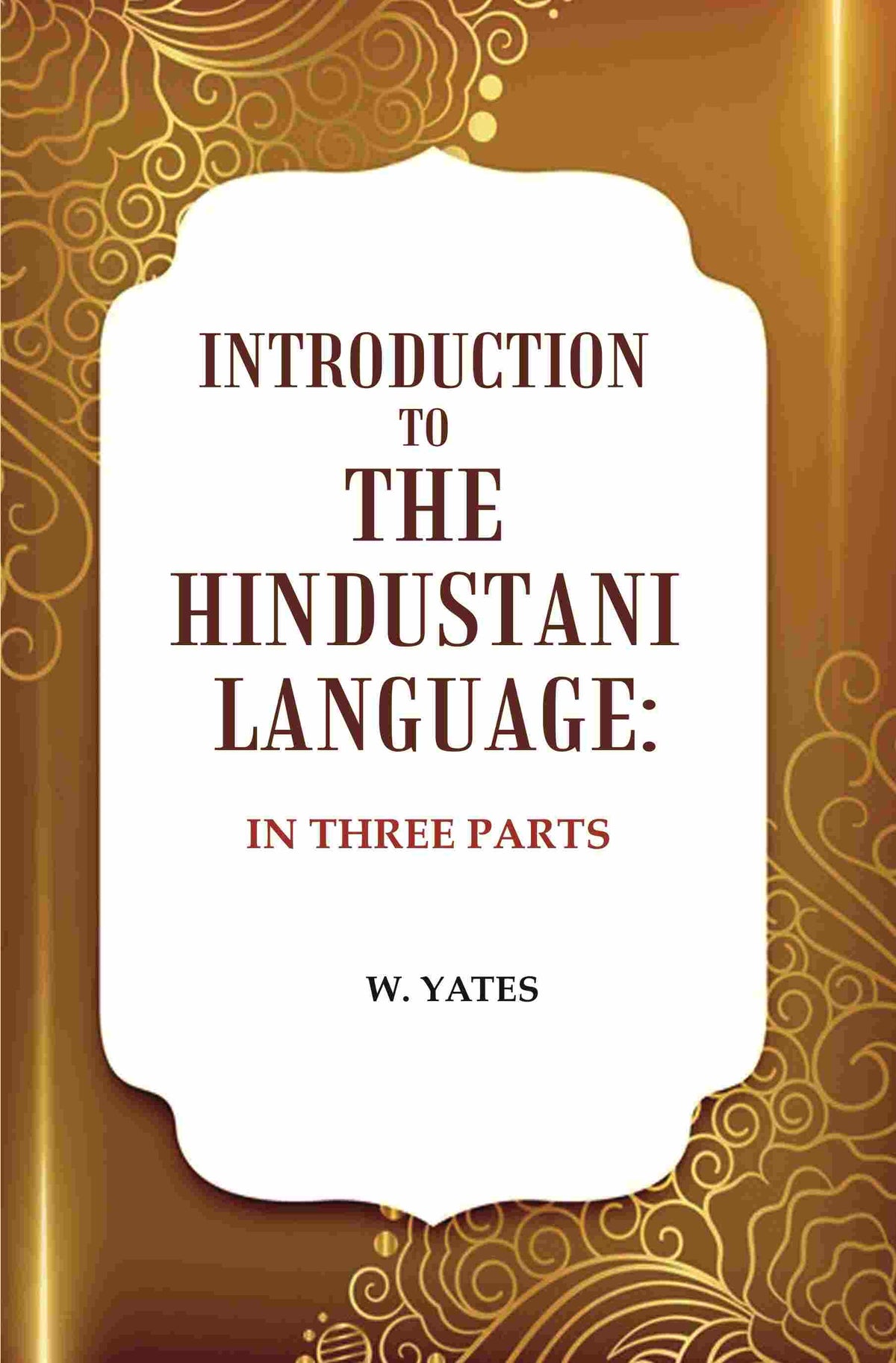 Introduction to the Hindustani Language: In Three Parts - Gyan Books | Grocsy
