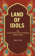 Land of Idols: Or, Talks with Young People About India - Gyan Books | Grocsy