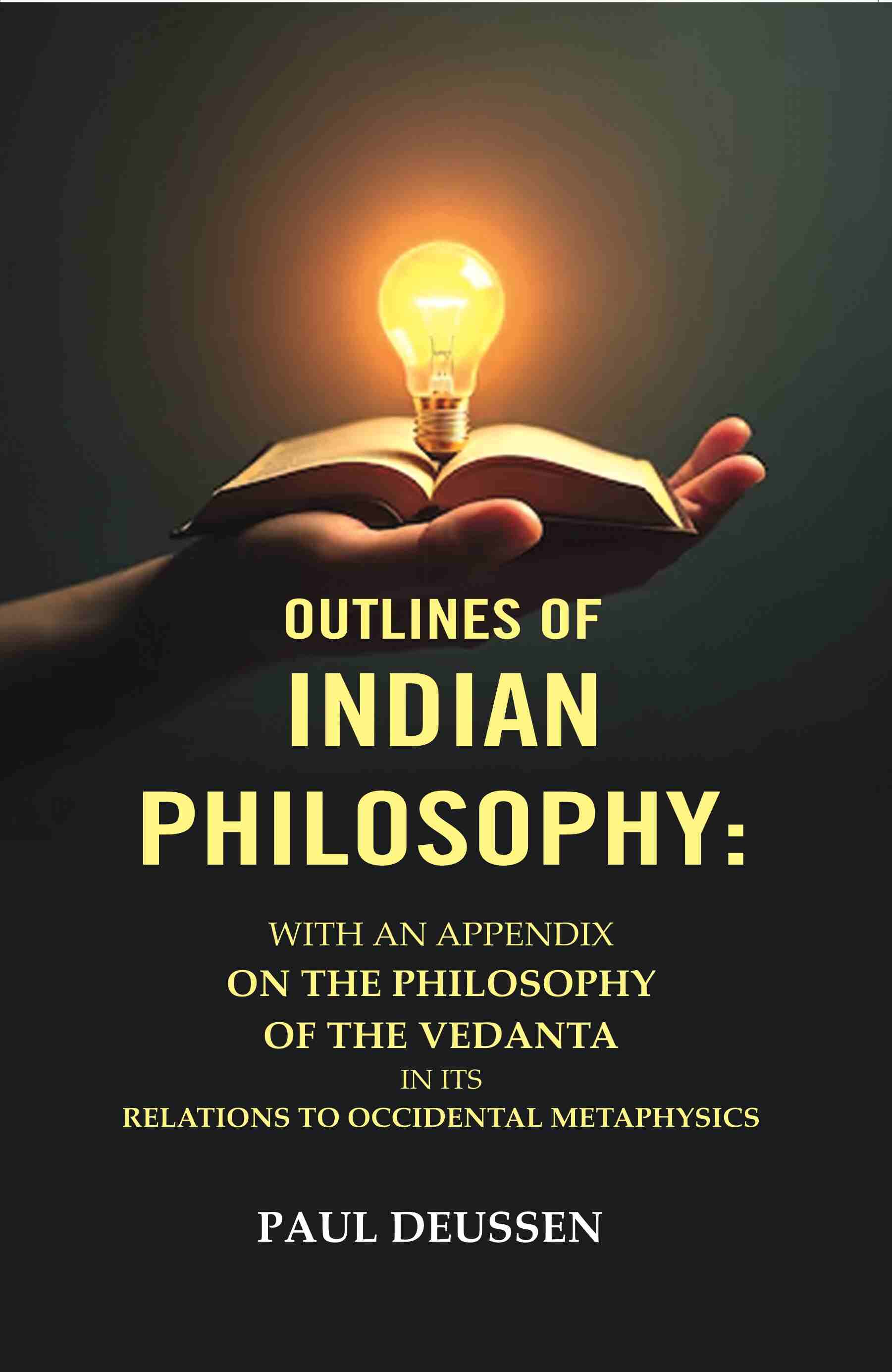 Outlines of Indian Philosophy: With an Appendix on the Philosophy of the Vedanta in Its Relations to Occidental Metaphysics - Gyan Books | Grocsy