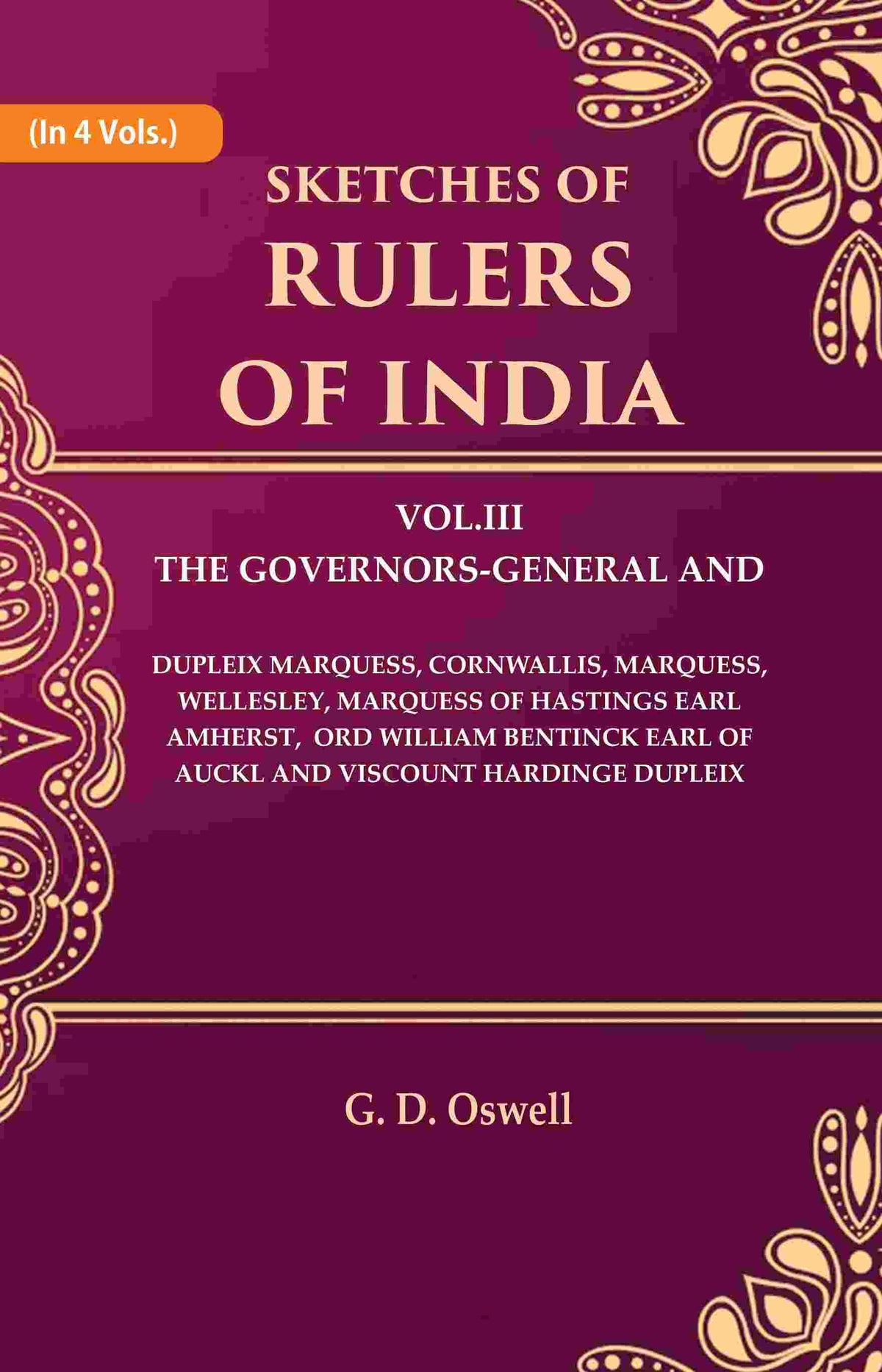 Sketches Of Rulers Of India: 3 The Governors-General And Dupleix Marquess, Cornwallis, Marquess, Vol. - Gyan Books | Grocsy