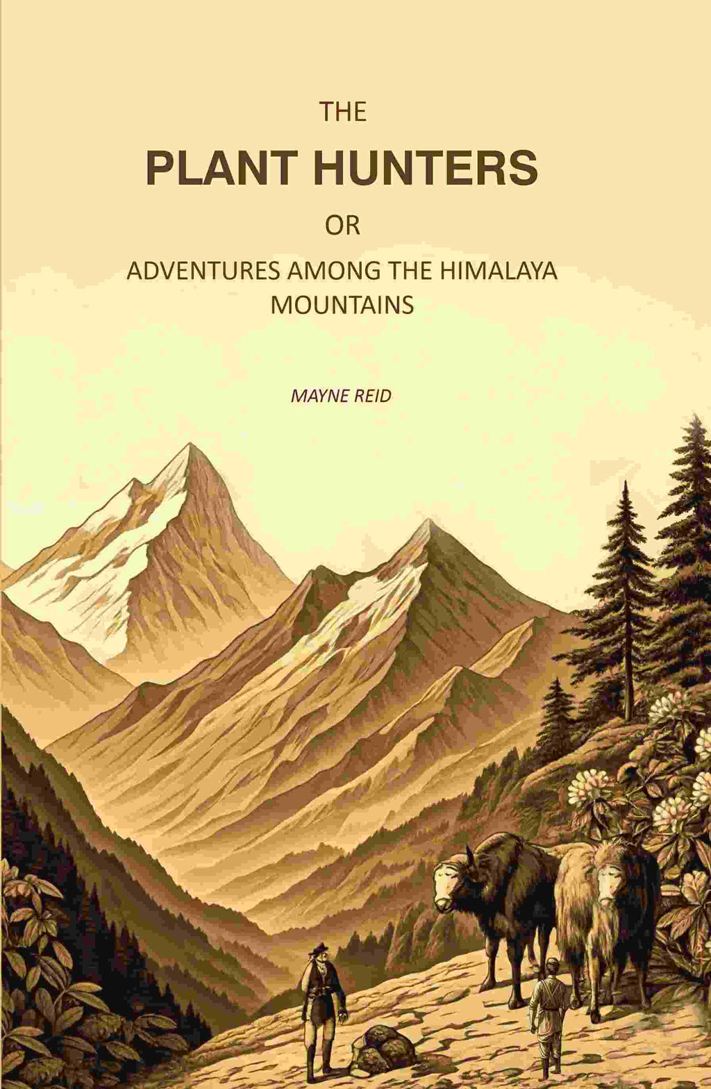 The Plant Hunters, or Adventures Among the Himalaya Mountains - Gyan Books | Grocsy