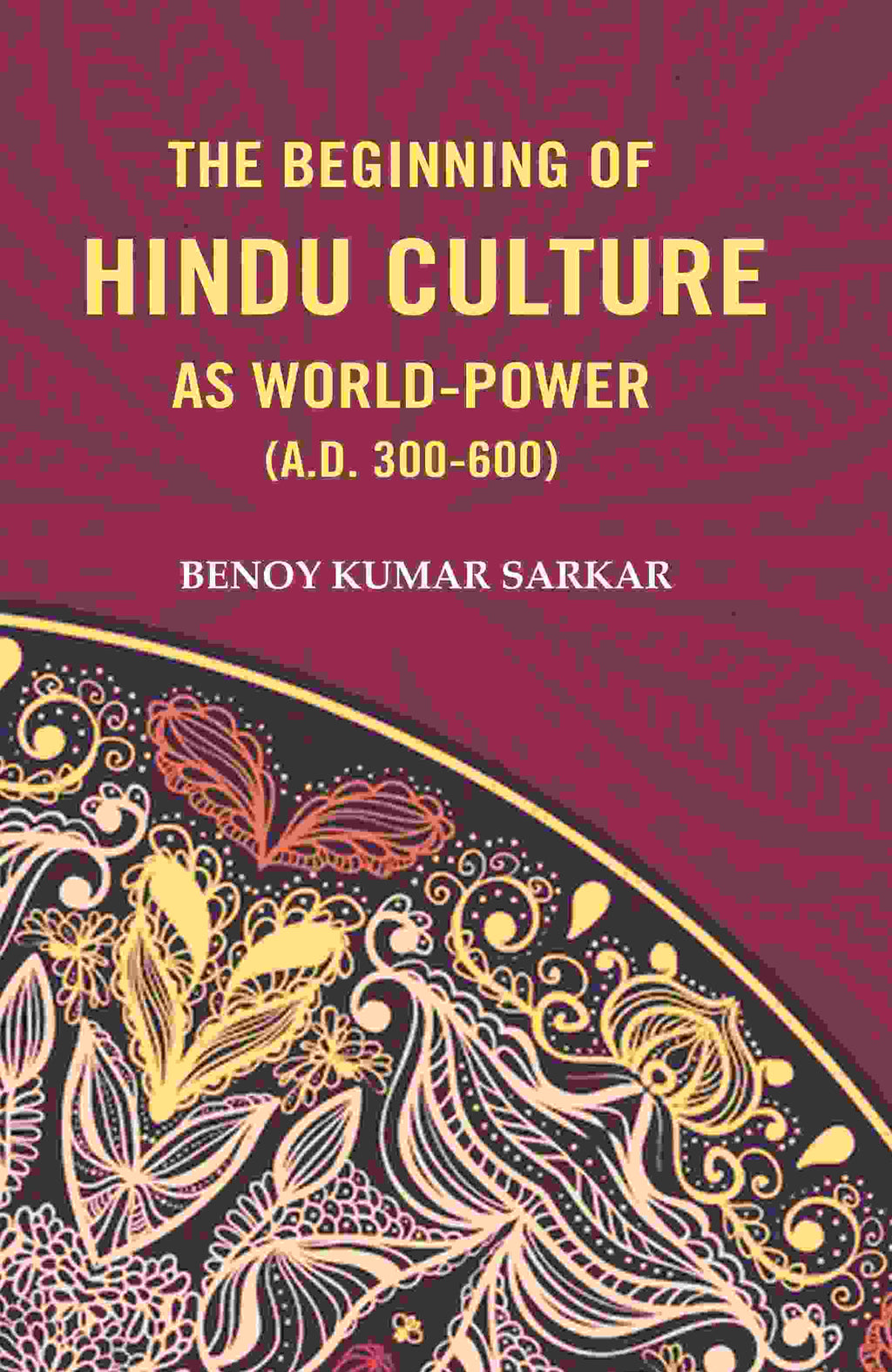 The Beginning of Hindu Culture as World-Power (A.D. 300-600) - Gyan Books | Grocsy
