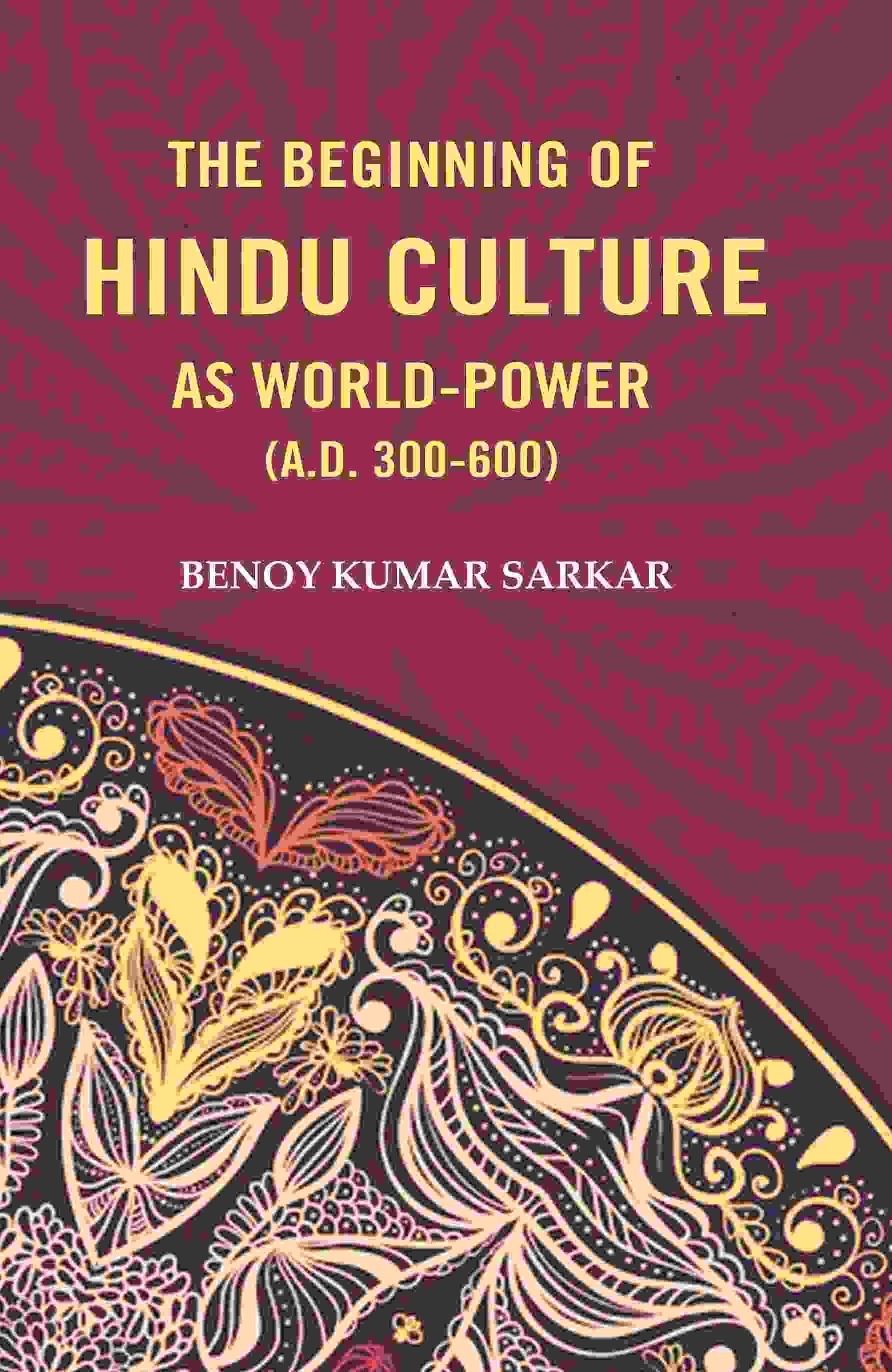 The Beginning of Hindu Culture as World-Power (A.D. 300-600) - Gyan Books | Grocsy