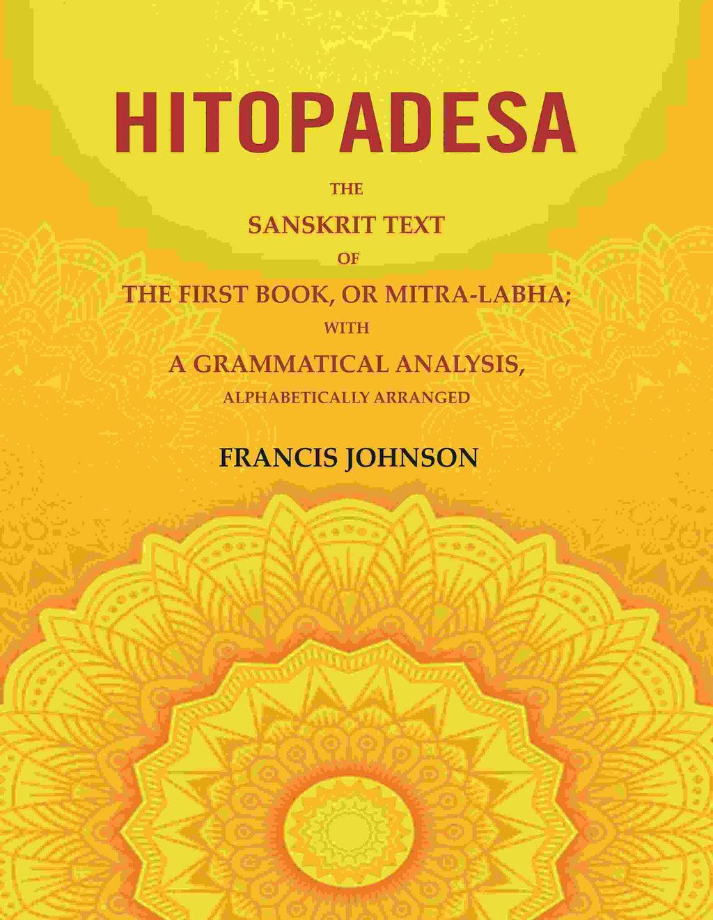 Hitopadesa: The Sanskrit Text of the First Book, or Mitra-Labha; with a Grammatical Analysis, Alphabetically Arranged - Gyan Books | Grocsy