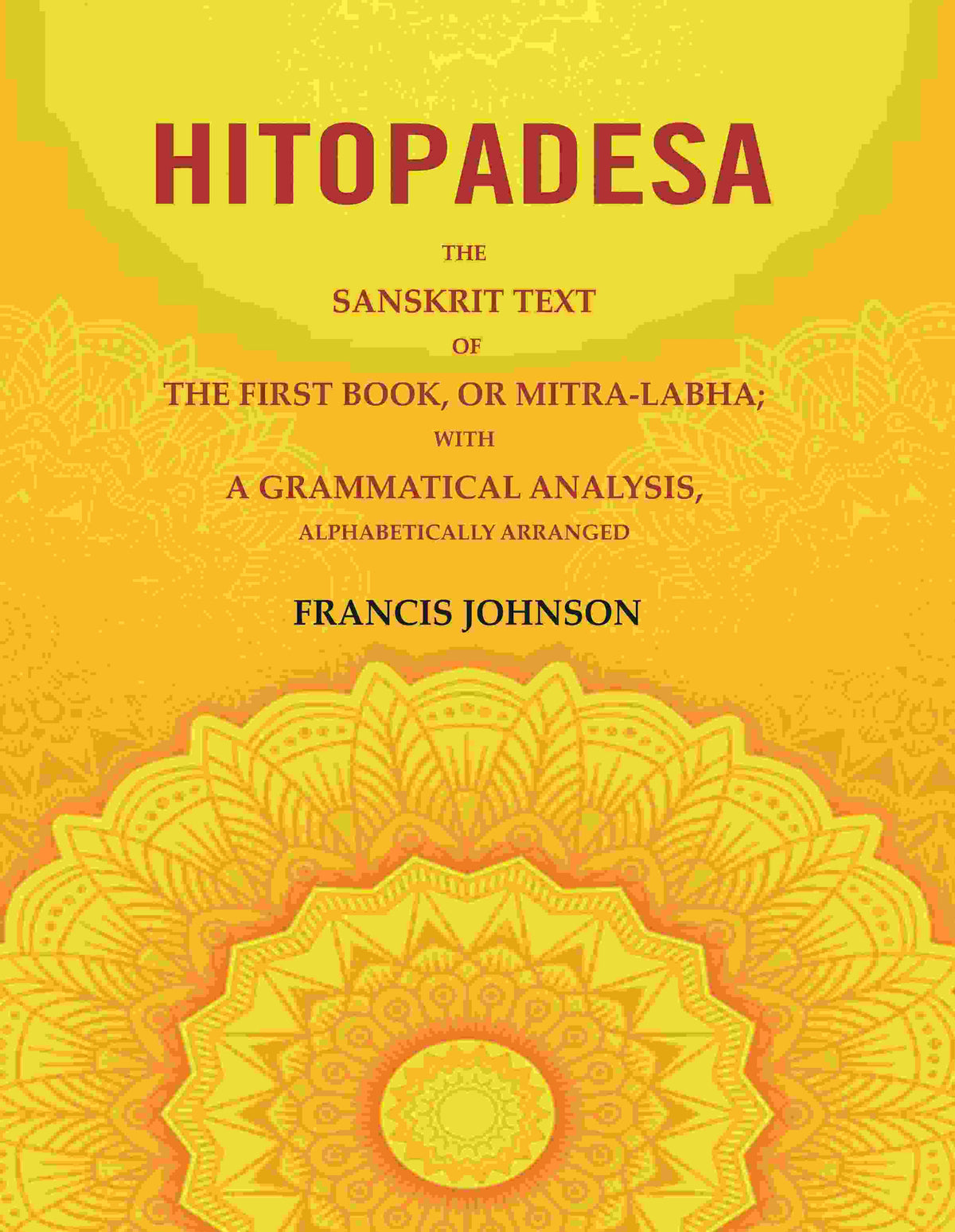 Hitopadesa: The Sanskrit Text of the First Book, or Mitra-Labha; with a Grammatical Analysis, Alphabetically Arranged - Gyan Books | Grocsy