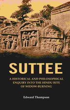 Suttee: A Historical and Philosophical Enquiry Into the Hindu Rite of Widow-Burning - Gyan Books | Grocsy