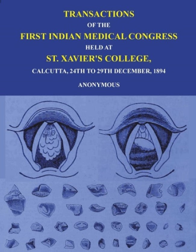 Transactions of The First Indian Medical Congress: Held at St. Xavier's College, Calcutta, 24th to 29th December, 1894 - Gyan Books | Grocsy