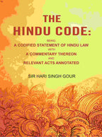 The Hindu Code: Being a Codified Statement of Hindu Law with a Commentary Thereon and Relevant Acts Annotated - Gyan Books | Grocsy