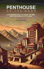Penthouse of The Gods: A Pilgrimage Into the Heart of Tibet And The Sacred City of Lhasa - Gyan Books | Grocsy