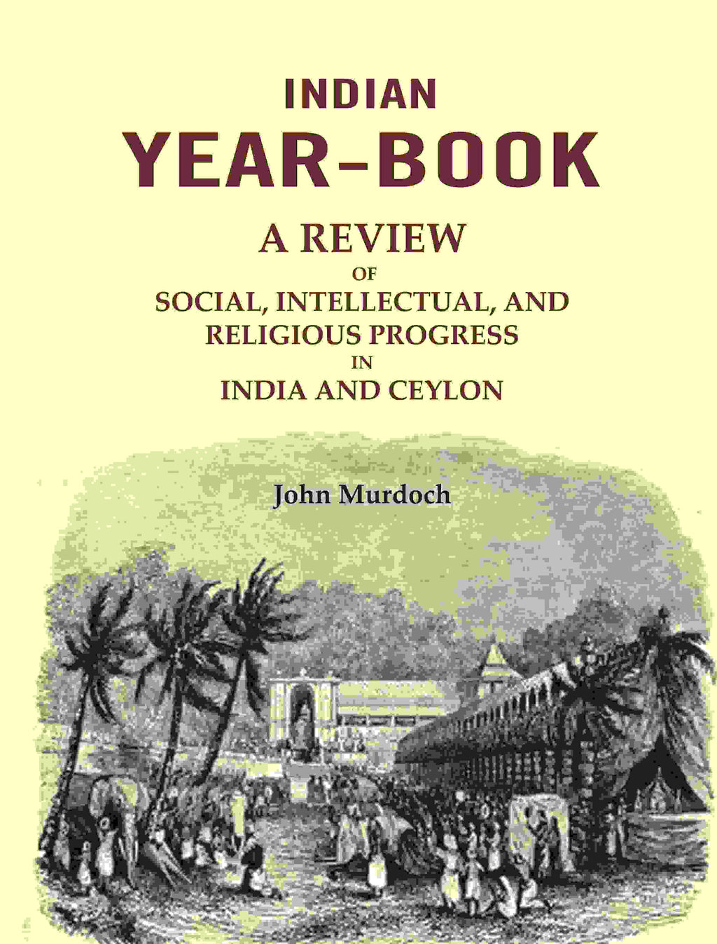Indian Year-Book: A Review of Social, Intellectual, and Religious Progress in India and Ceylon - Gyan Books | Grocsy