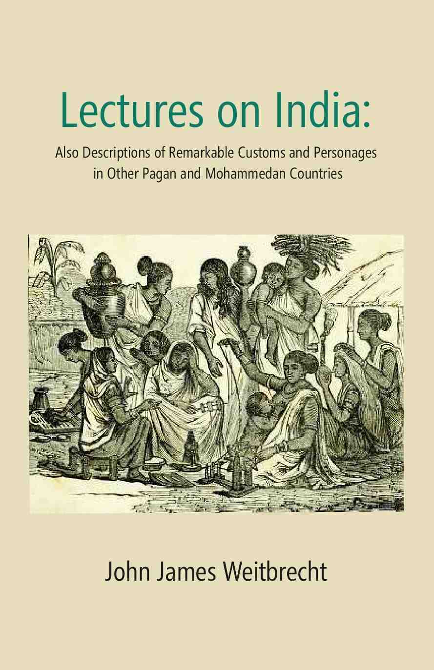 Lectures on India: Also Descriptions of Remarkable Customs and Personages in Other Pagan and Mohammedan Countries - Gyan Books | Grocsy