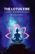 The Lotus Fire: A Study in Symbolic Yoga - Gyan Books | Grocsy