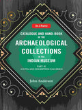 Catalogue and Hand-Book of the Archaeological Collections In the Indian Museum Gupta and Inscription Galleries Part-2 - Gyan Books | Grocsy