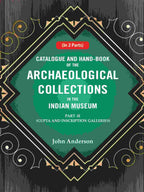 Catalogue and Hand-Book of the Archaeological Collections In the Indian Museum Gupta and Inscription Galleries Part-2 - Gyan Books | Grocsy